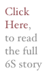 Click Here, to read the full 6S story